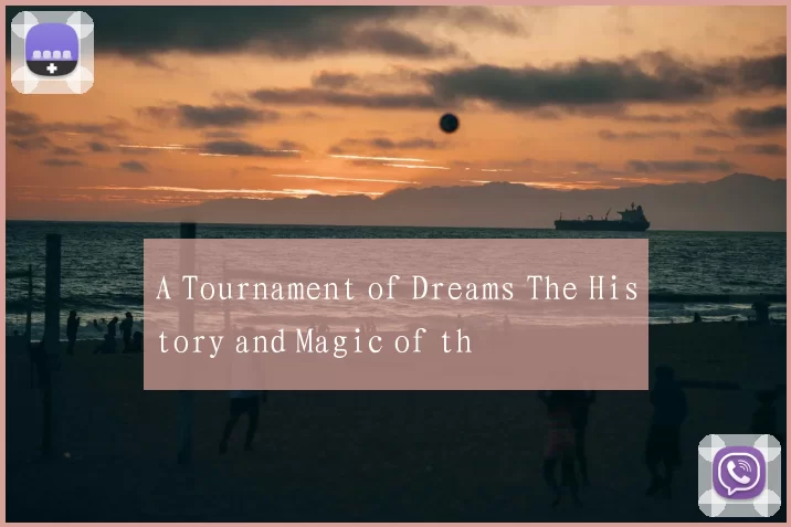 A Tournament of Dreams The History and Magic of th